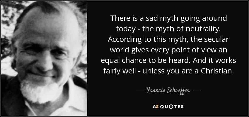 francis-schaeffer-myth-of-neutrality-truth story